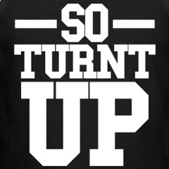 #SoTurntUP