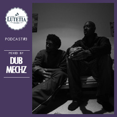 Lutetia Dubz- Podcast #3 Mixed by Dub Mechz