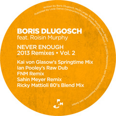 Boris Dlugosch feat. Roisin Murphy - Never Enough (Ricky Mattioli 80's Blend Mix)