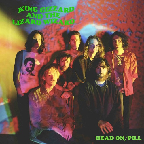King Gizzard & The Lizard Wizard - Head On/Pill