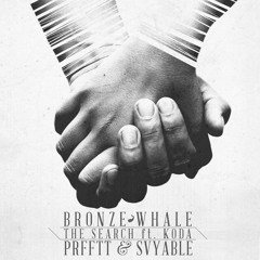 Bronze Whale + PRFFTT & Svyable- The Search (ft. Koda)