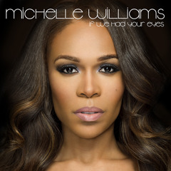 If We Had Your Eyes - Michelle Williams [Snippet - IAmMichelle.com]