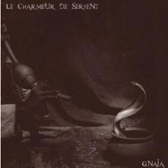 GNAÏA  - Le Charmeur de Serpent (extract )new version release "temple"