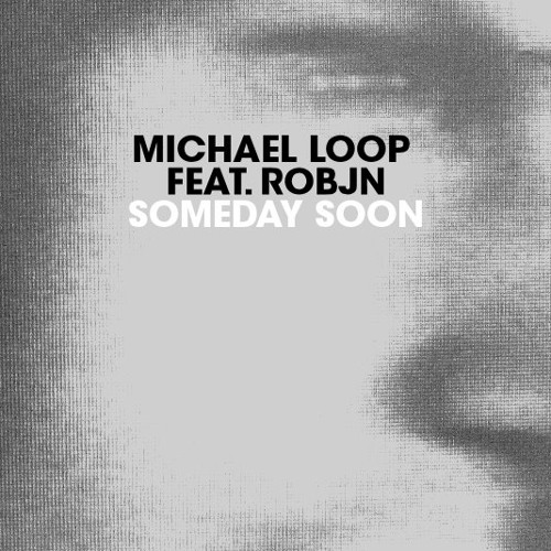 Michael Loop feat. Robjn - Someday Soon (Original Mix)