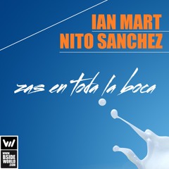Nito Sánchez , Ian Mart - Zas! en toda la boca! (Original Mix) [Bsideworld]