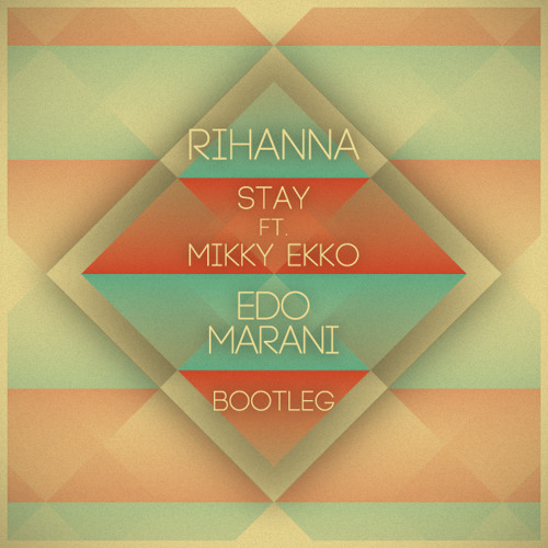 Rihanna ft. Mikky Ekko - Stay (Edo Marani Bootleg)