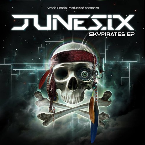 Junesix - Skypirates Ep - Out Now On World People Prod.