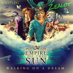 Empire of the Sun-"Walking on a Dream"(Zealot-bootleg)