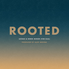 Lecrae & Derek Minor - "Rooted" (Produced by Alex Medina for Kids Across America)