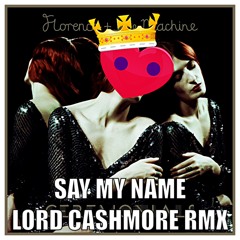 Florence and the Machine - RMX SayMyName RMX