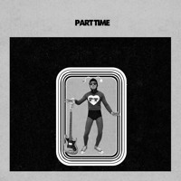 Part Time - All My Love and All Your Love (Together We Are Fine)