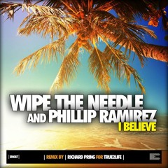 I Believe (Original Mix) Wipe the Needle feat. Phillip Ramirez