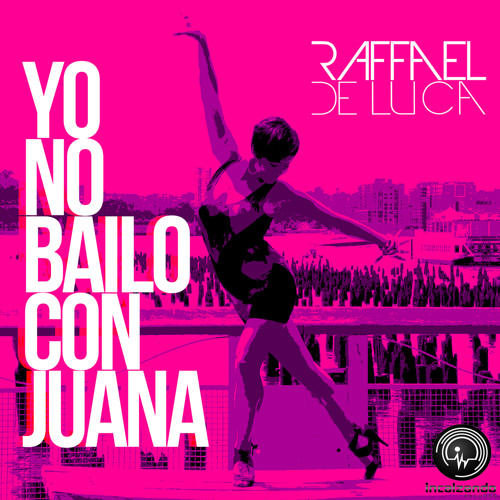 Raffael De Luca - Yo No Bailo Con Juana [FREE DOWNLOAD]