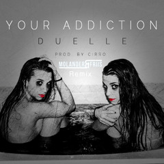 DUELLE - Your Addiction (Molander & Friis Remix)