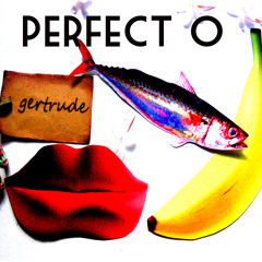 Perfect O by Gertrude