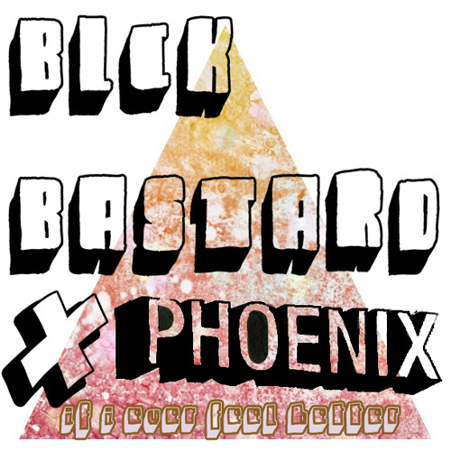 Phoenix If I Ever Feel Better Blckba Tard Trap Bootleg By Blckbastard Phoenix If I Ever Feel Better Blckba Tard Trap Bootleg By Blckbastard