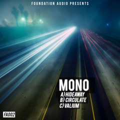 Mono - Hideaway / Circulate/ Valium (FA002) [FKOF Promo]