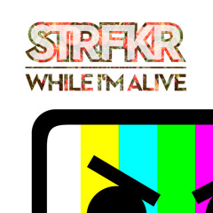 STRFKR - While I'm Alive (Barely Alive Remix)