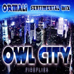 Owl City - Fireflies (Ormali Sentimental Mix) *Free Download*