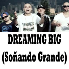 Dreaming Big (Soñando Grande) Rithm ft. Kiño, Pipe Bega and Ozzo