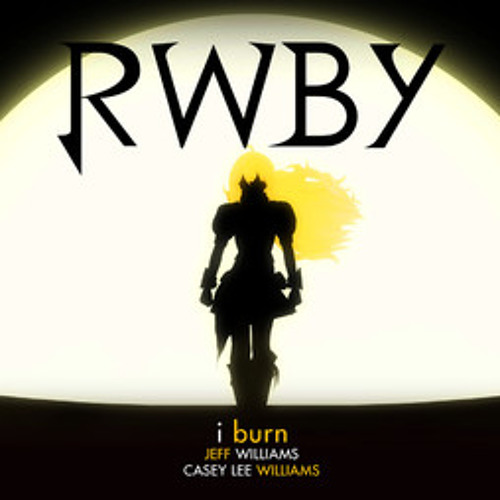 RWBY - I Burn (Yellow Trailer)
