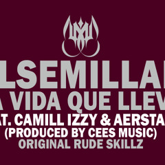 El Semillah - La Vida Que LLevo Featuring Camileazy & Aerstame (Original Rude Skillz)