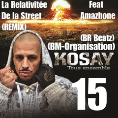 "La Relativitee De La Street" (REMIX).. Kosay Feat... AMAZHONE.../BR Beatz (BM-Organisation)