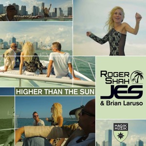 Roger Shah, JES & Brian Laruso "Higher Than The Sun"