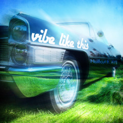 Halfcut Feat. AYE - VibeLikeThis