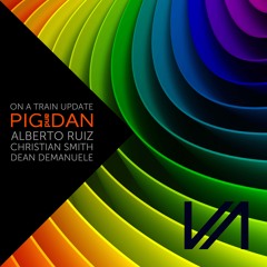 PIG&DAN "ON A TRAIN" PIG&DAN UPDATE MIX