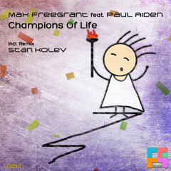Max Freegrant feat. Paul Aiden - Champions Of Life (Promo Cut)