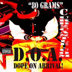 "80 Grams" (Dirty Version)  d.O.a (dOpe oN arRivaL!)