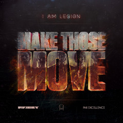 I Am Legion [Noisia x Foreign Beggars] - Make Those Move (OUT NOW)