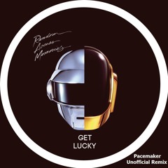 Get Lucky (Feat. Pharrell Williams) (Pacemaker Unofficial Remix) (PERVIEW)