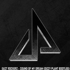 East Rockerz - Sound Of My Dream (Dizzy Plant Bootleg)