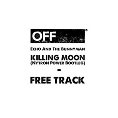 Echo And The Bunnyman - Killing Moon ( Nytron Power Bootleg) - Free Track