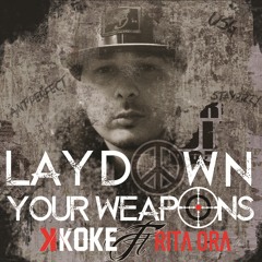 K Koke ft Rita Ora - Lay Down Your Weapons