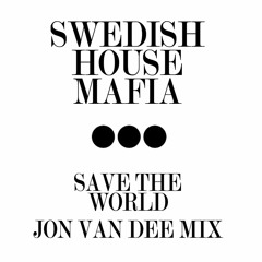 Swedish House Mafia – Save The World (Jon Van Dee Vocal Mix)