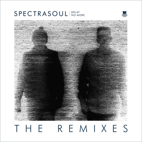 spectrasoul delay no more remixes spectrasoul delay no more remixes