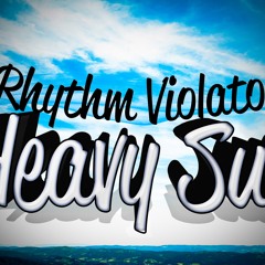 Rhythm Violator-Heavy Sun *EXCLUSIVE SET* [TRACKLIST IN DESCRIPTION] [DOWNLOAD AT BUY THIS TRACK]