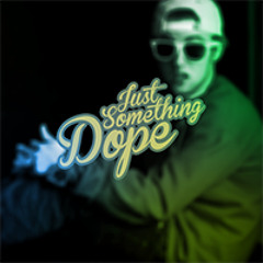 Just Something Dope (SOLD)