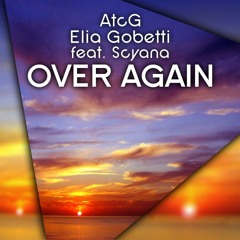 AtcG & Elia Gobetti feat. Scyana - Over Again (Elia Gobetti & Jean Radio Edit)[WeLoveMuzik]