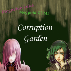 Corruption Garden - Gumi & Luka