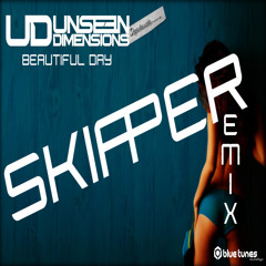 Unseen Dimensions - Beautiful Day (Skipper Remix)