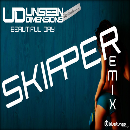 Unseen Dimensions - Beautiful Day (Skipper Remix)