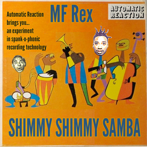 MF Rex- Shimmy Shimmy Samba