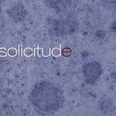 03 - Solicitude - The Tragedy of Self Awareness