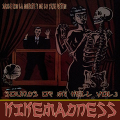 KIKEMADNESS - Baile con la muerte y lo pase feten. Sounds of My Hell Vol.3