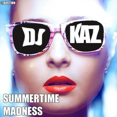 Summertime Madness - DJ Kaz Official Summer Mixtape