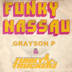 Grayson P & Funky Truckerz - FUNKY NASSAU***** FREE DOWNLOAD *******